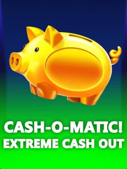 Cash-o-Matic! Extreme Cash Out