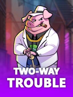 Two-Way Trouble